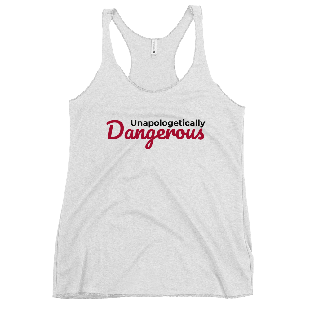 UNAPOLOGETICALLY DANGEROUS - Women's Racerback Tank